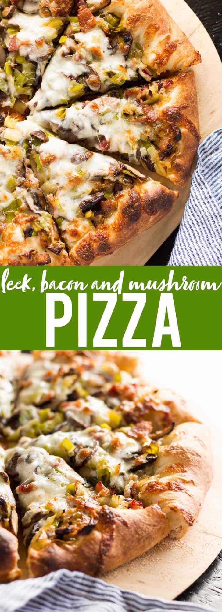 Leek, Bacon and Mushroom Pizza | Spring Pizza Recipe